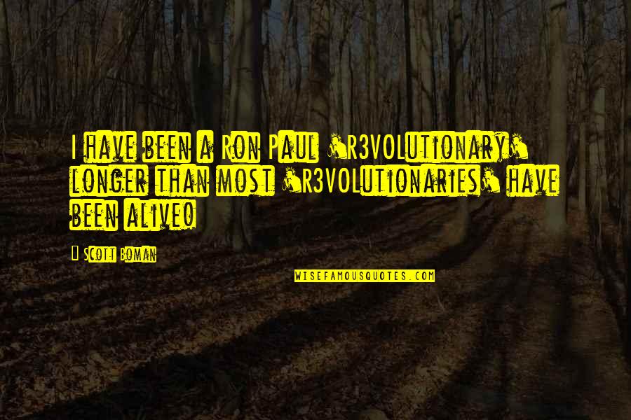 Chattels Personal Property Quotes By Scott Boman: I have been a Ron Paul 'R3VOLutionary' longer Chattels Personal Property Quotes By Scott Boman: I have been a Ron Paul 'R3VOLutionary' longer