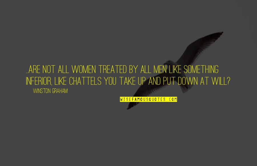 Chattels Quotes By Winston Graham: ...are not all women treated by all men