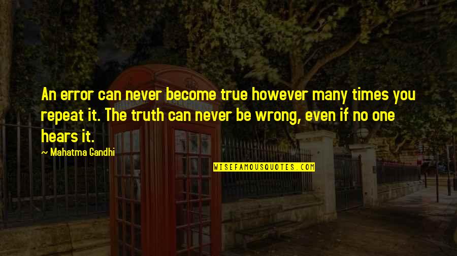 Chatten Gratis Quotes By Mahatma Gandhi: An error can never become true however many