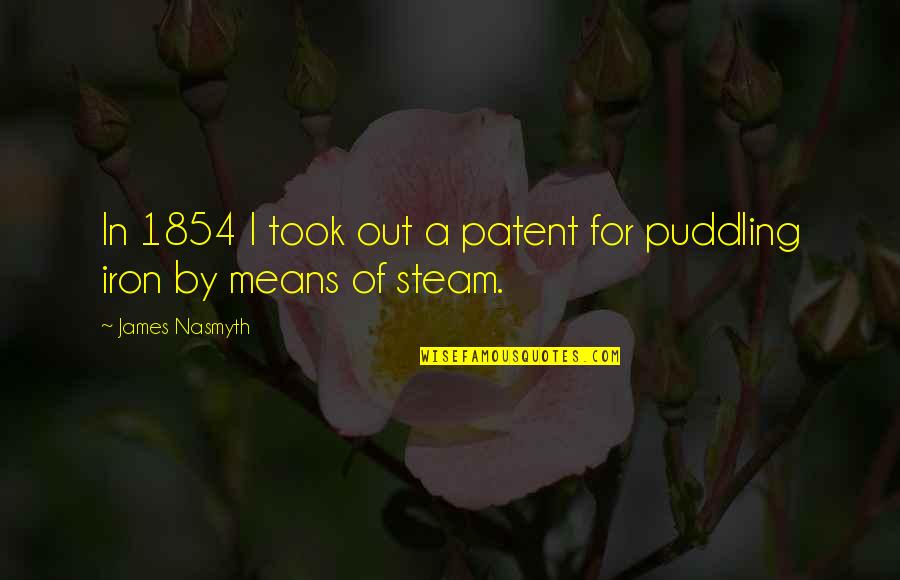 Chatterers Quotes By James Nasmyth: In 1854 I took out a patent for