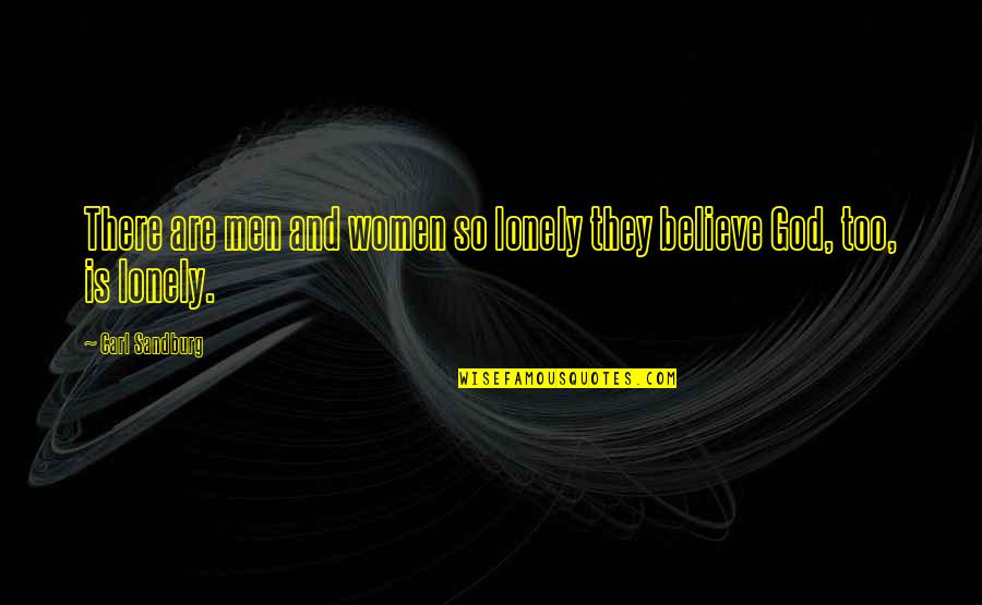 Chattering Quotes By Carl Sandburg: There are men and women so lonely they