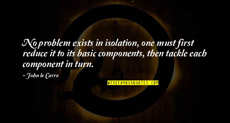 Chatterley's Quotes By John Le Carre: No problem exists in isolation, one must first Chatterley's Quotes By John Le Carre: No problem exists in isolation, one must first