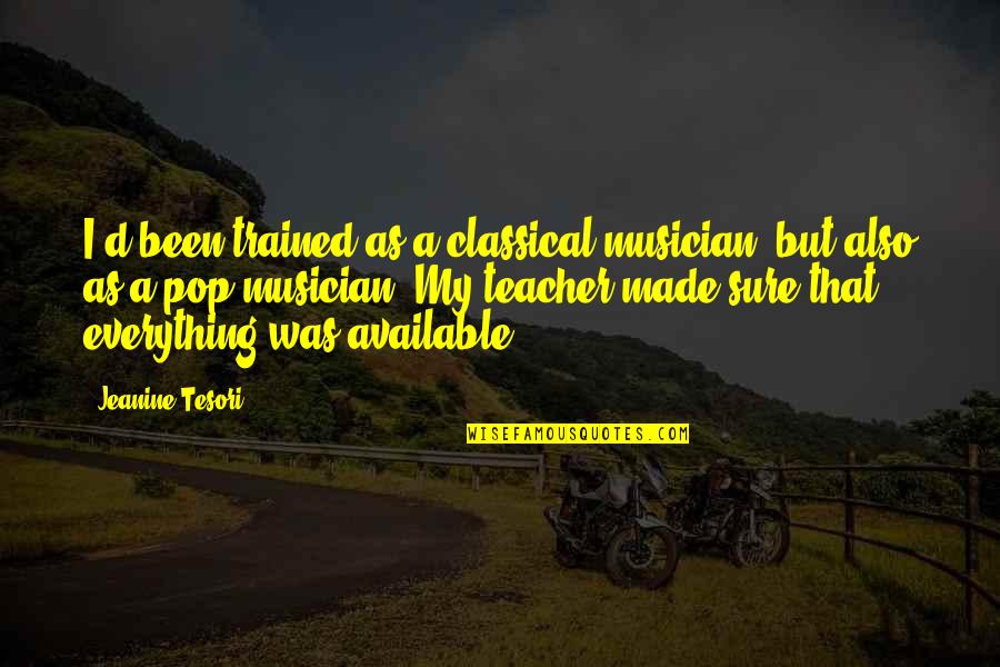 Chatters Okotoks Quotes By Jeanine Tesori: I'd been trained as a classical musician, but Chatters Okotoks Quotes By Jeanine Tesori: I'd been trained as a classical musician, but