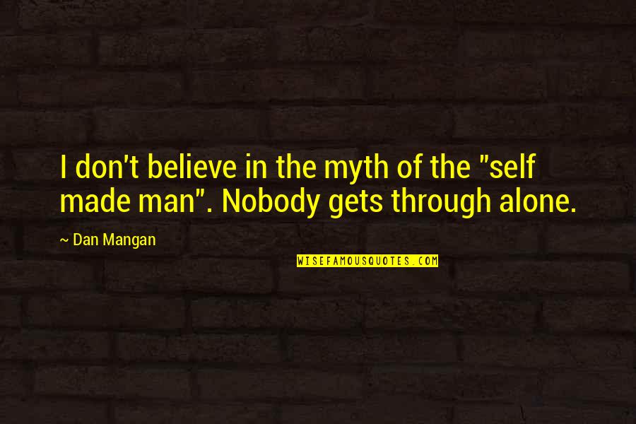 Chatters Salon Quotes By Dan Mangan: I don't believe in the myth of the