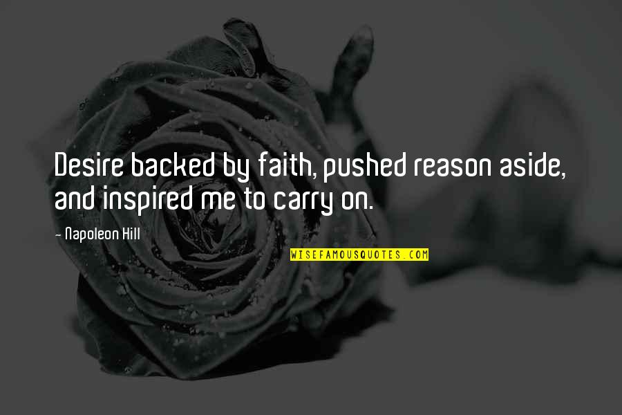 Chattery Quotes By Napoleon Hill: Desire backed by faith, pushed reason aside, and