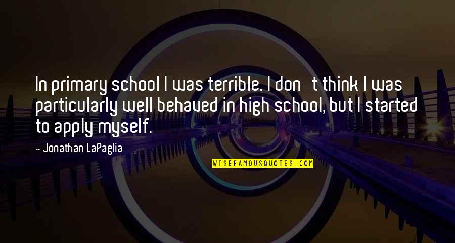 Chattery Teeth Quotes By Jonathan LaPaglia: In primary school I was terrible. I don't Chattery Teeth Quotes By Jonathan LaPaglia: In primary school I was terrible. I don't
