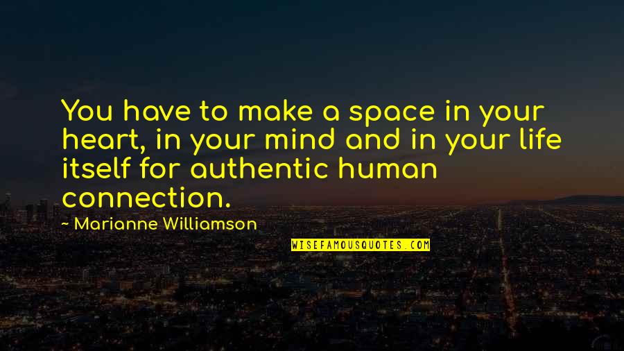 Chatting Rooms Quotes By Marianne Williamson: You have to make a space in your Chatting Rooms Quotes By Marianne Williamson: You have to make a space in your