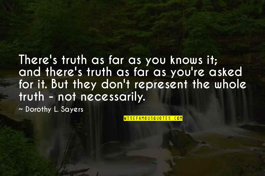 Chatting With Crush Quotes By Dorothy L. Sayers: There's truth as far as you knows it;