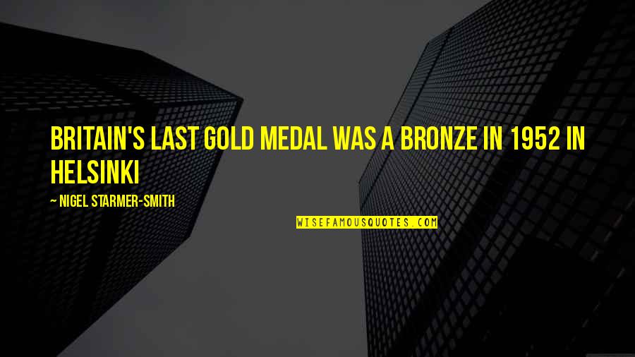 Chatuchak Popsicle Quotes By Nigel Starmer-Smith: Britain's last gold medal was a bronze in