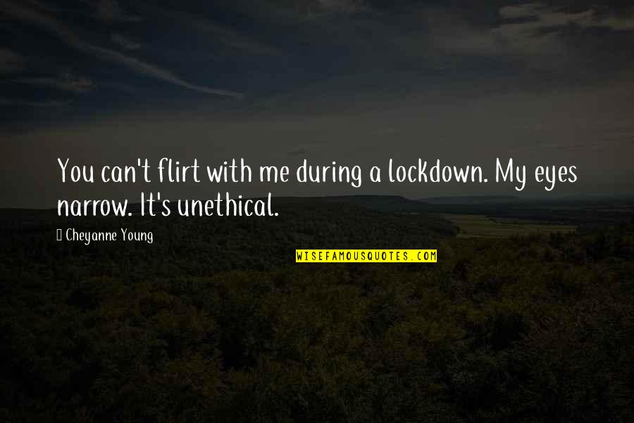Chatuchak Weekend Quotes By Cheyanne Young: You can't flirt with me during a lockdown.