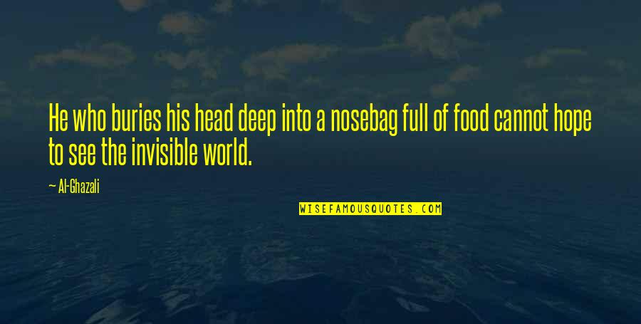 Chatwal Gautam Quotes By Al-Ghazali: He who buries his head deep into a Chatwal Gautam Quotes By Al-Ghazali: He who buries his head deep into a