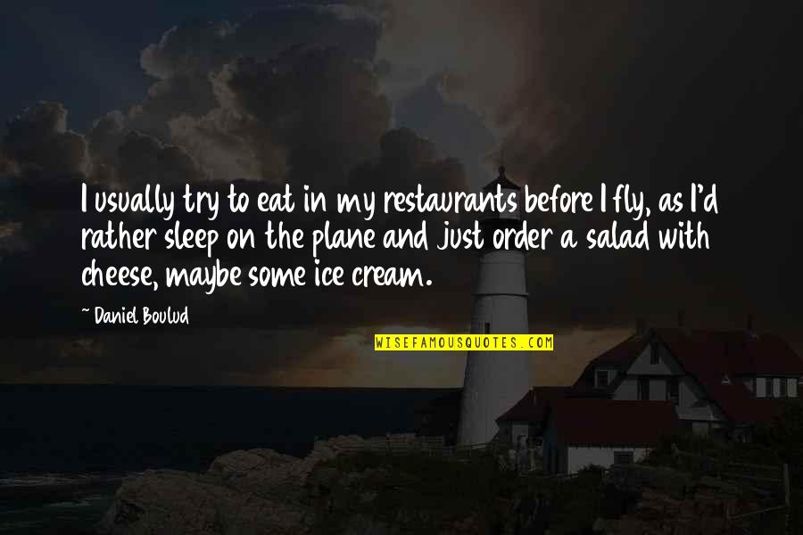 Chau Quotes By Daniel Boulud: I usually try to eat in my restaurants
