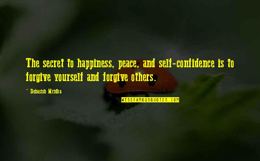 Chaucer Canterbury Tales Famous Quotes By Debasish Mridha: The secret to happiness, peace, and self-confidence is