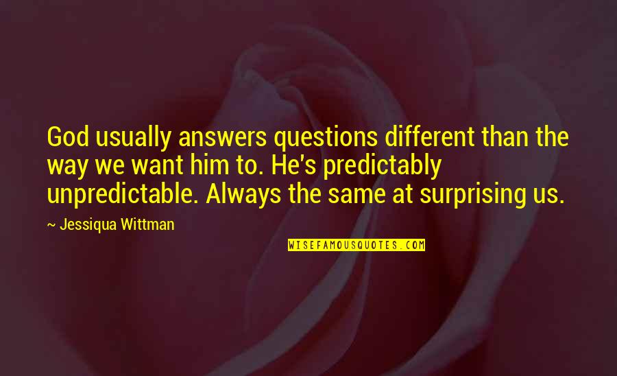 Chaucer Canterbury Tales Famous Quotes By Jessiqua Wittman: God usually answers questions different than the way Chaucer Canterbury Tales Famous Quotes By Jessiqua Wittman: God usually answers questions different than the way