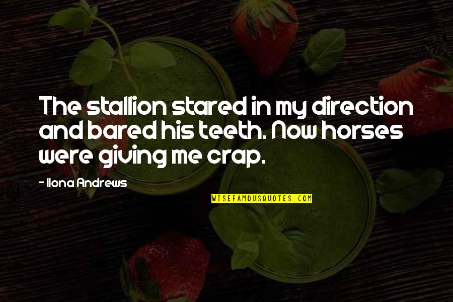 Chaucerian Quotes By Ilona Andrews: The stallion stared in my direction and bared