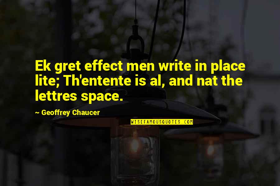 Chaucer's Quotes By Geoffrey Chaucer: Ek gret effect men write in place lite;