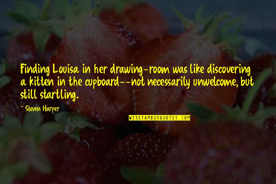 Chaudhari Neena Quotes By Steven Harper: Finding Louisa in her drawing-room was like discovering Chaudhari Neena Quotes By Steven Harper: Finding Louisa in her drawing-room was like discovering