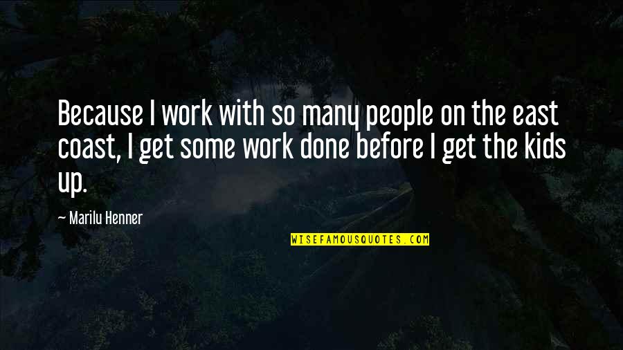 Chaudhri Mahipal Md Quotes By Marilu Henner: Because I work with so many people on Chaudhri Mahipal Md Quotes By Marilu Henner: Because I work with so many people on