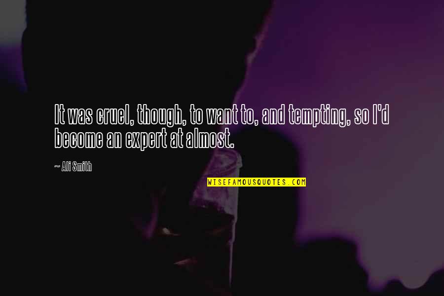 Chaudhri Salma Quotes By Ali Smith: It was cruel, though, to want to, and