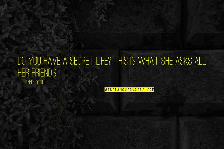 Chaudhri Salma Quotes By Jenny Offill: Do you have a secret life? This is