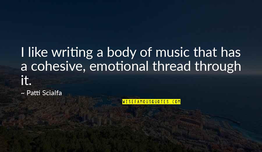 Chaudhry Quotes By Patti Scialfa: I like writing a body of music that
