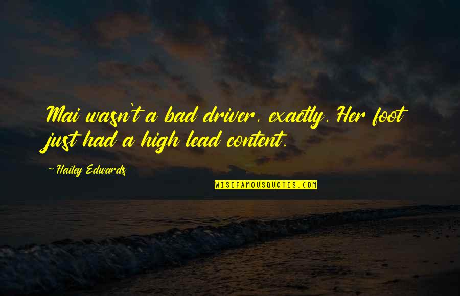Chauds Baisers Quotes By Hailey Edwards: Mai wasn't a bad driver, exactly. Her foot