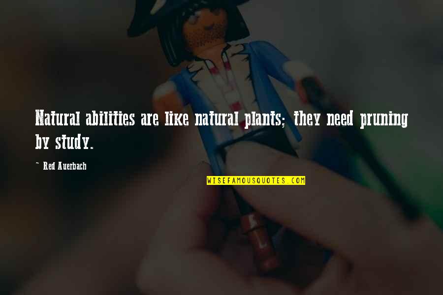 Chauffeured Services Quotes By Red Auerbach: Natural abilities are like natural plants; they need