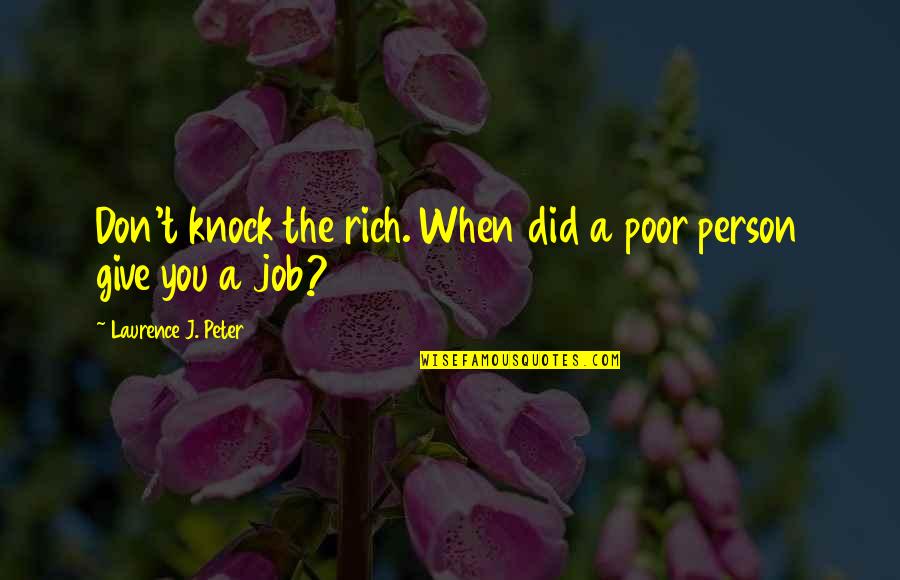 Chauffeuring Business Quotes By Laurence J. Peter: Don't knock the rich. When did a poor Chauffeuring Business Quotes By Laurence J. Peter: Don't knock the rich. When did a poor