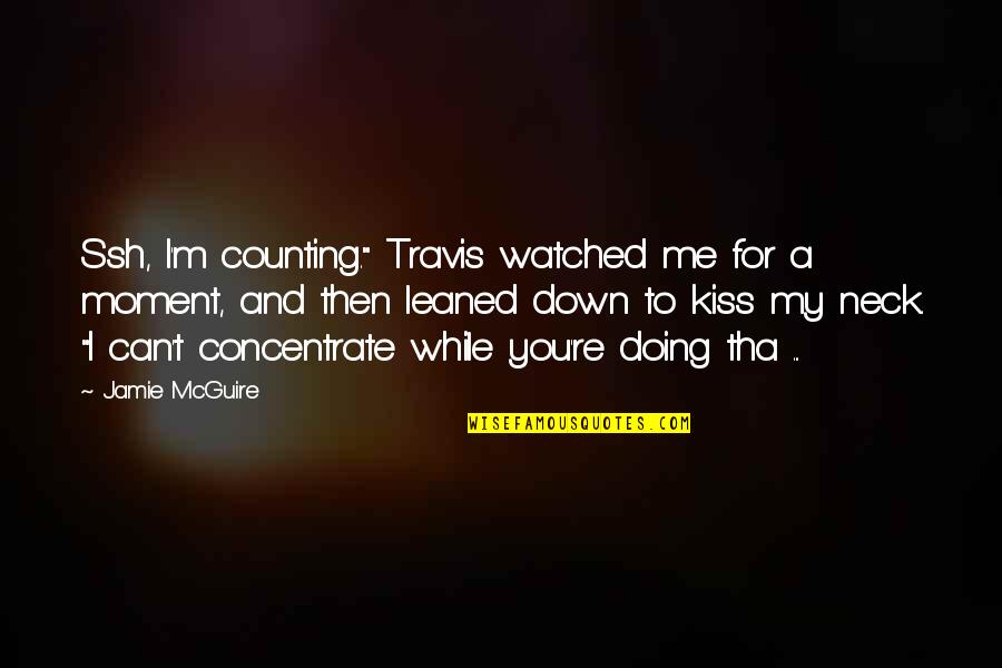 Chauffeurs Cap Quotes By Jamie McGuire: Ssh, I'm counting." Travis watched me for a Chauffeurs Cap Quotes By Jamie McGuire: Ssh, I'm counting." Travis watched me for a