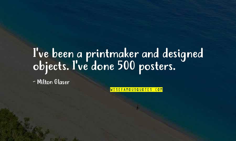 Chauffeurs Cap Quotes By Milton Glaser: I've been a printmaker and designed objects. I've