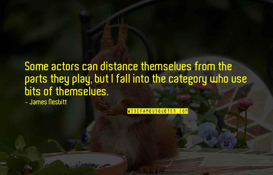 Chauncey And Edgar Quotes By James Nesbitt: Some actors can distance themselves from the parts