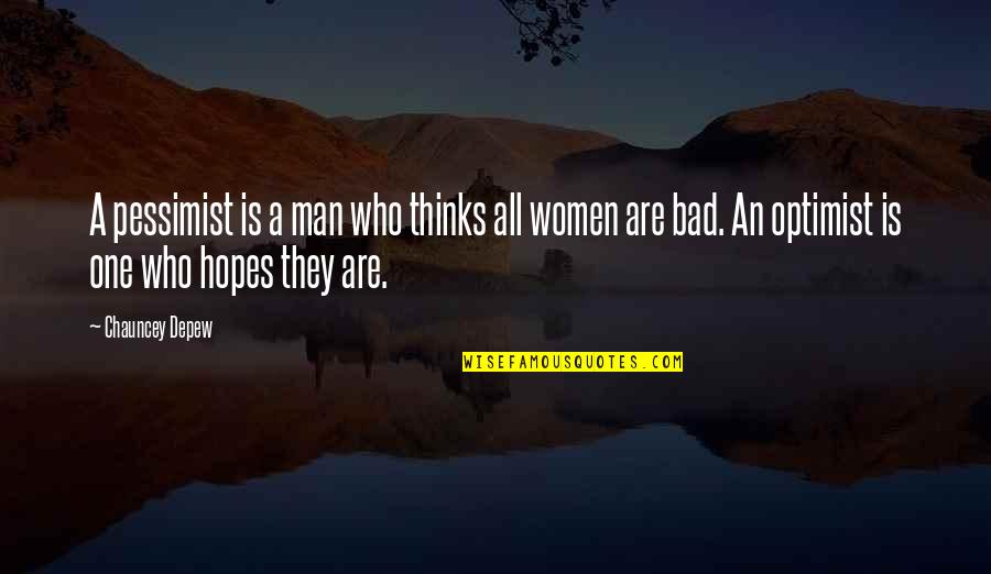 Chauncey Depew Quotes By Chauncey Depew: A pessimist is a man who thinks all