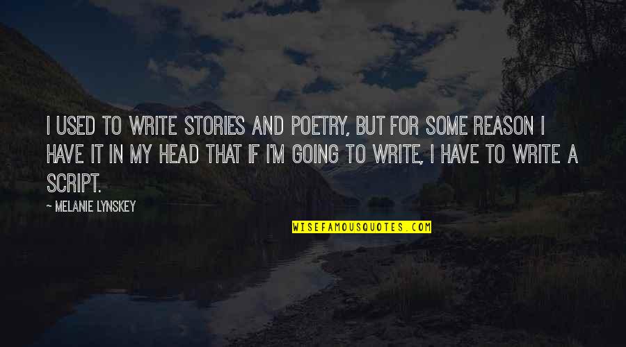 Chauncey Depew Quotes By Melanie Lynskey: I used to write stories and poetry, but Chauncey Depew Quotes By Melanie Lynskey: I used to write stories and poetry, but