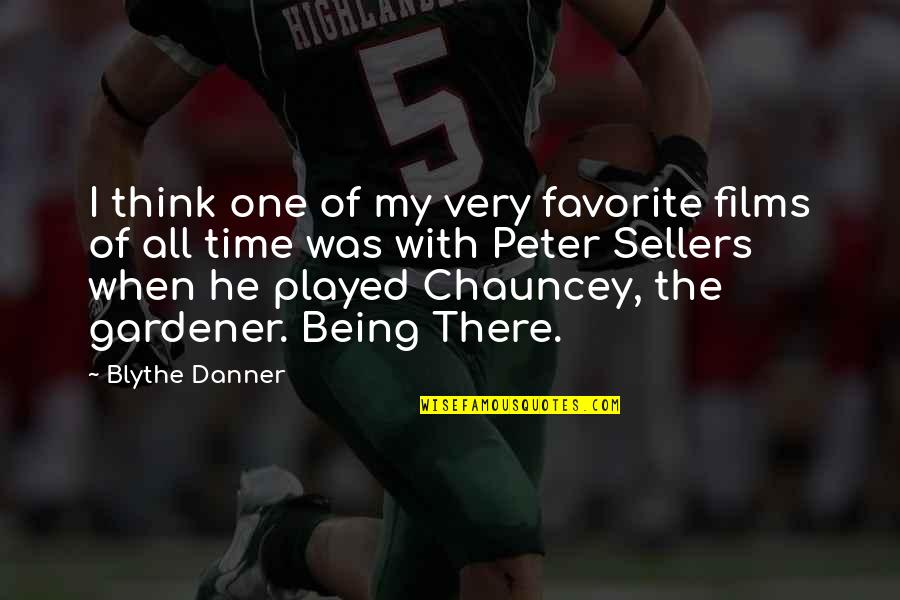 Chauncey Quotes By Blythe Danner: I think one of my very favorite films