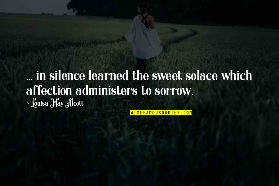 Chauntress Quotes By Louisa May Alcott: ... in silence learned the sweet solace which