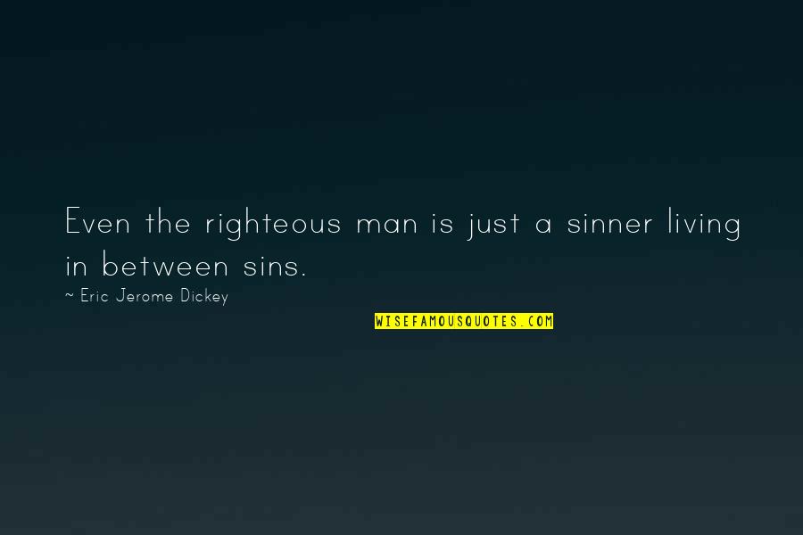 Chausses Quotes By Eric Jerome Dickey: Even the righteous man is just a sinner