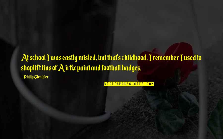 Chaussettes Orphelines Quotes By Philip Glenister: At school I was easily misled, but that's Chaussettes Orphelines Quotes By Philip Glenister: At school I was easily misled, but that's