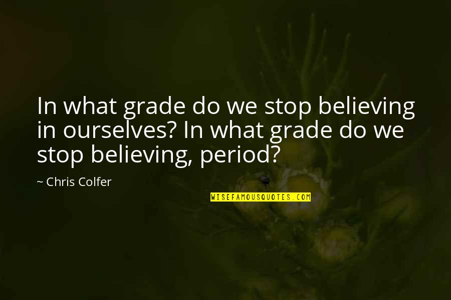 Chauveau Champagne Quotes By Chris Colfer: In what grade do we stop believing in