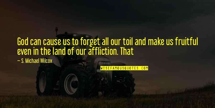 Chauvenet Criteria Quotes By S. Michael Wilcox: God can cause us to forget all our