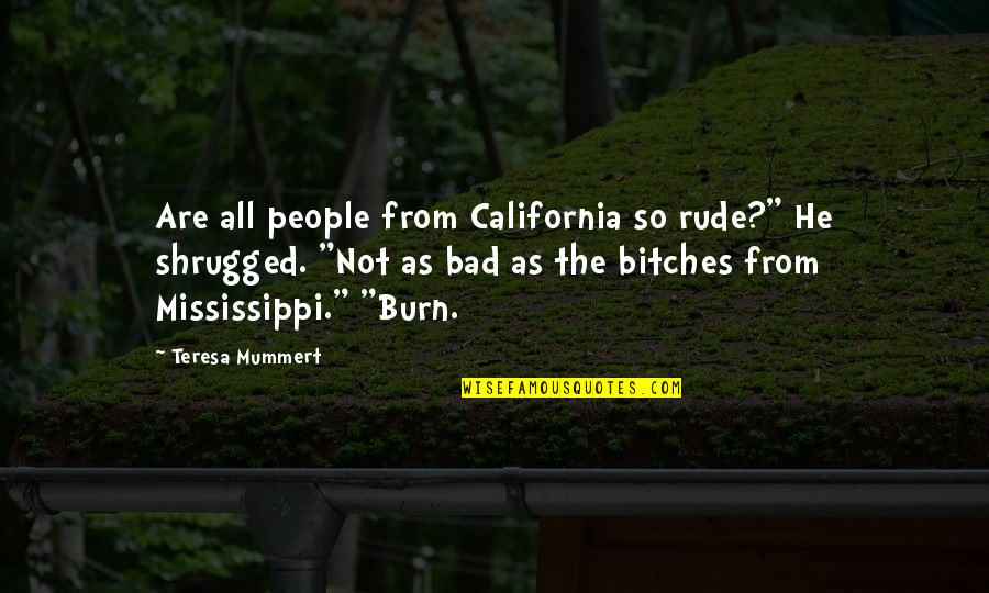 Chavana Bowser Quotes By Teresa Mummert: Are all people from California so rude?" He
