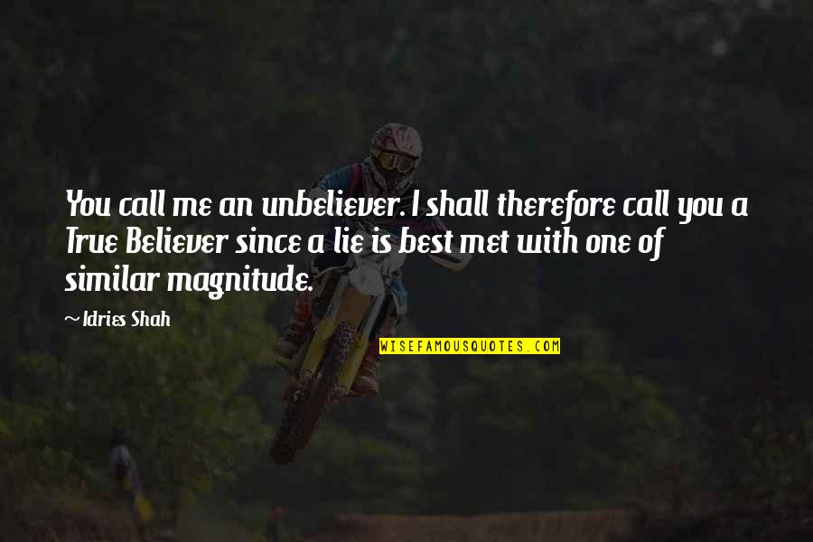 Chavanne And Jay Quotes By Idries Shah: You call me an unbeliever. I shall therefore