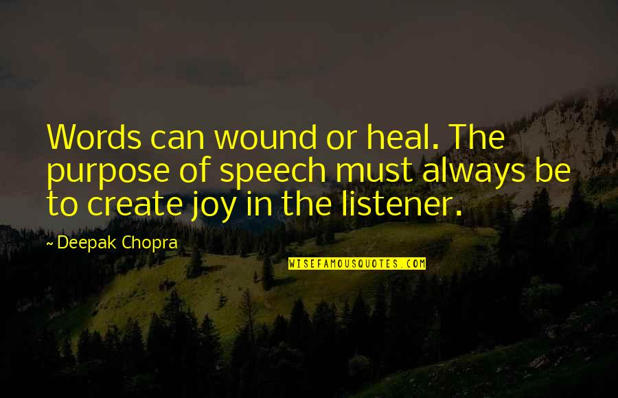 Chavannes Jeune Quotes By Deepak Chopra: Words can wound or heal. The purpose of