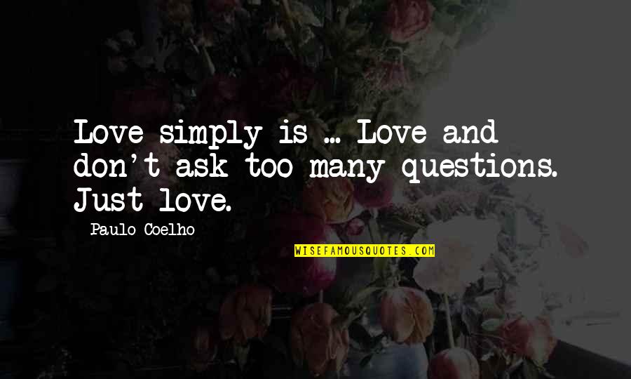 Chavant Monu Quotes By Paulo Coelho: Love simply is ... Love and don't ask