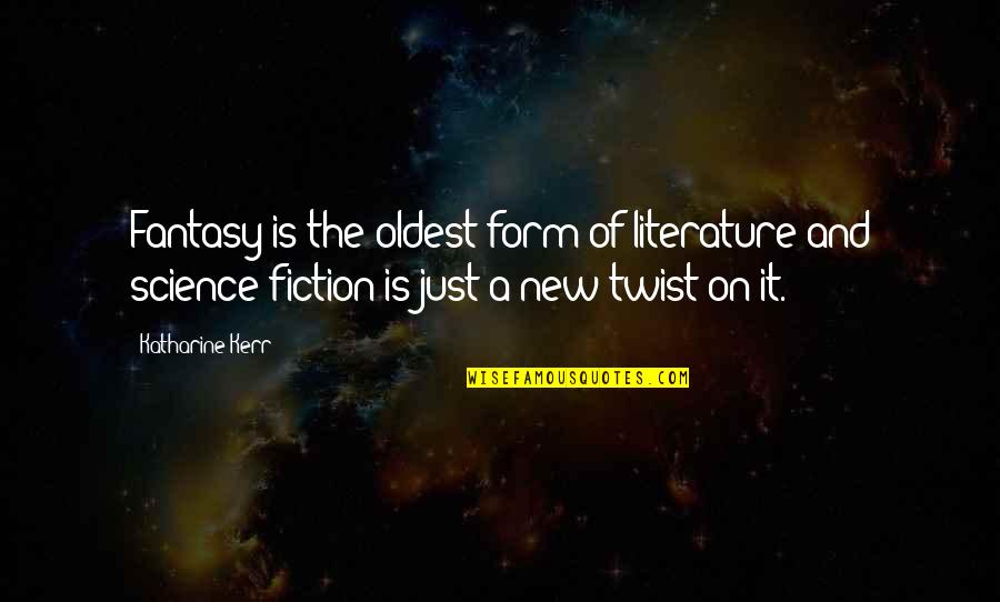 Chavero Y Quotes By Katharine Kerr: Fantasy is the oldest form of literature and Chavero Y Quotes By Katharine Kerr: Fantasy is the oldest form of literature and