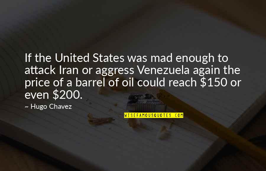 Chavez Hugo Quotes By Hugo Chavez: If the United States was mad enough to