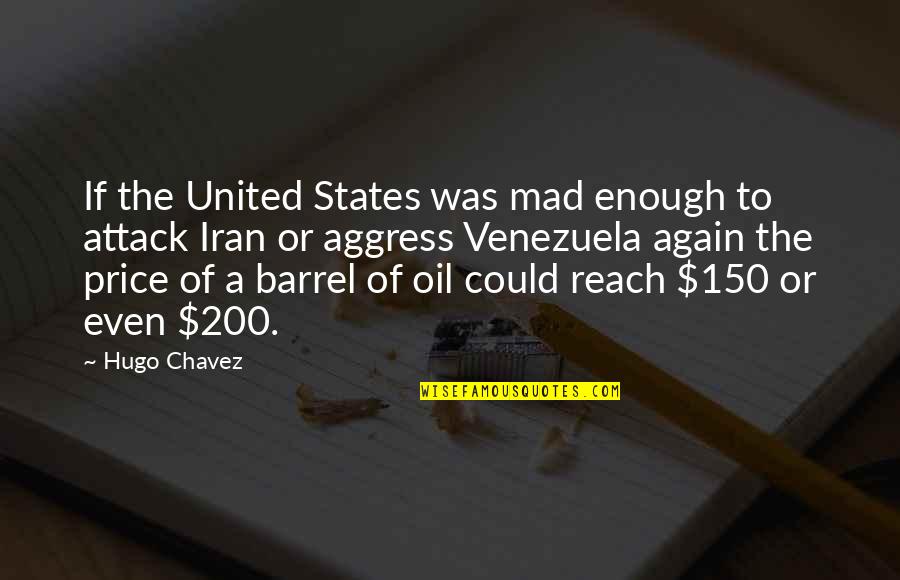 Chavez Venezuela Quotes By Hugo Chavez: If the United States was mad enough to