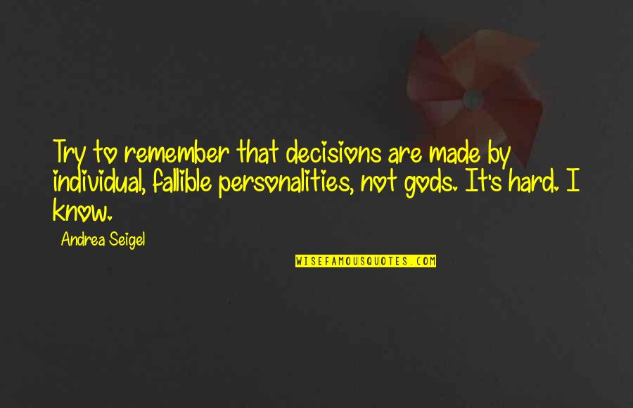 Chavezs Grp Quotes By Andrea Seigel: Try to remember that decisions are made by Chavezs Grp Quotes By Andrea Seigel: Try to remember that decisions are made by