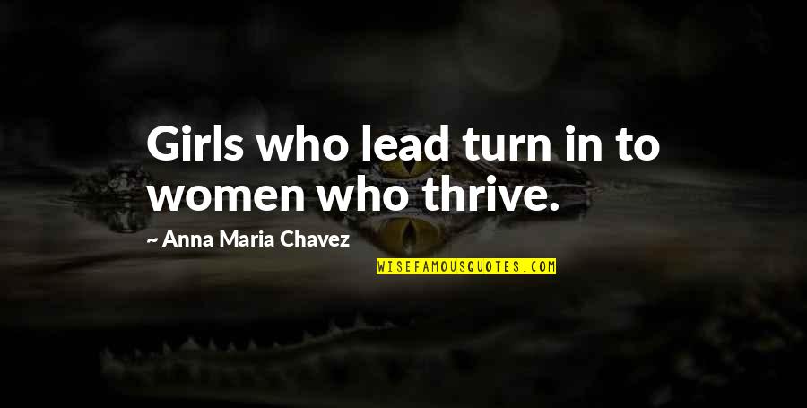 Chavez's Quotes By Anna Maria Chavez: Girls who lead turn in to women who