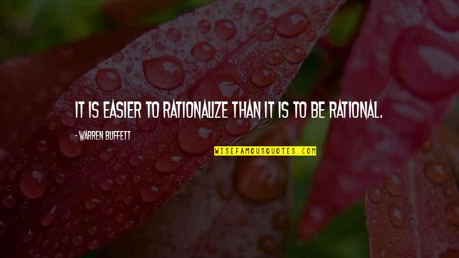 Chaviano Rutgers Quotes By Warren Buffett: It is easier to rationalize than it is