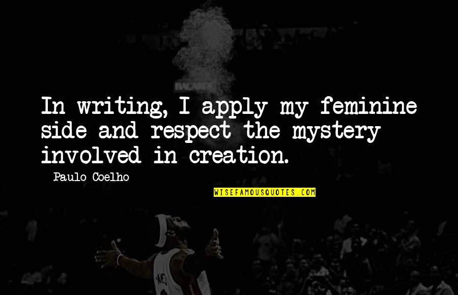 Chaviano Sofa Quotes By Paulo Coelho: In writing, I apply my feminine side and